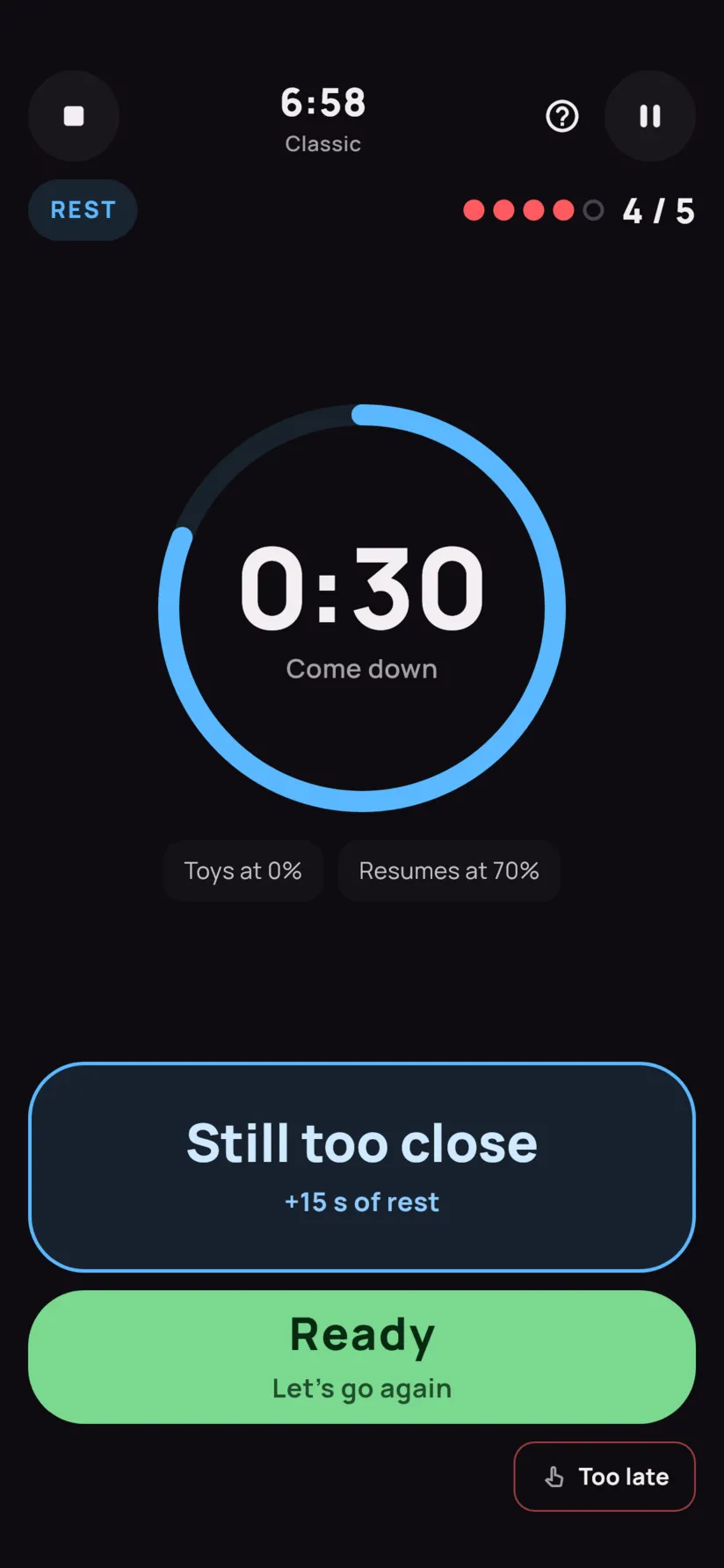 A rest during the session: a blue 24-second countdown, with “Still too close” and “Ready” buttons.